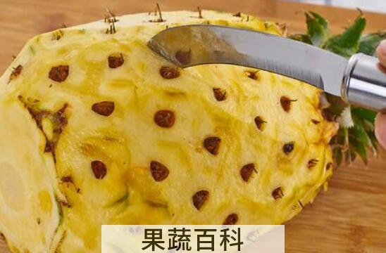 菠萝怎么削皮 怎么快捷的削菠萝皮