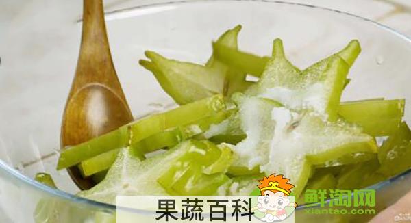 杨桃加盐还是加糖，腌杨桃怎么吃