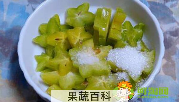 杨桃加盐还是加糖，腌杨桃怎么吃